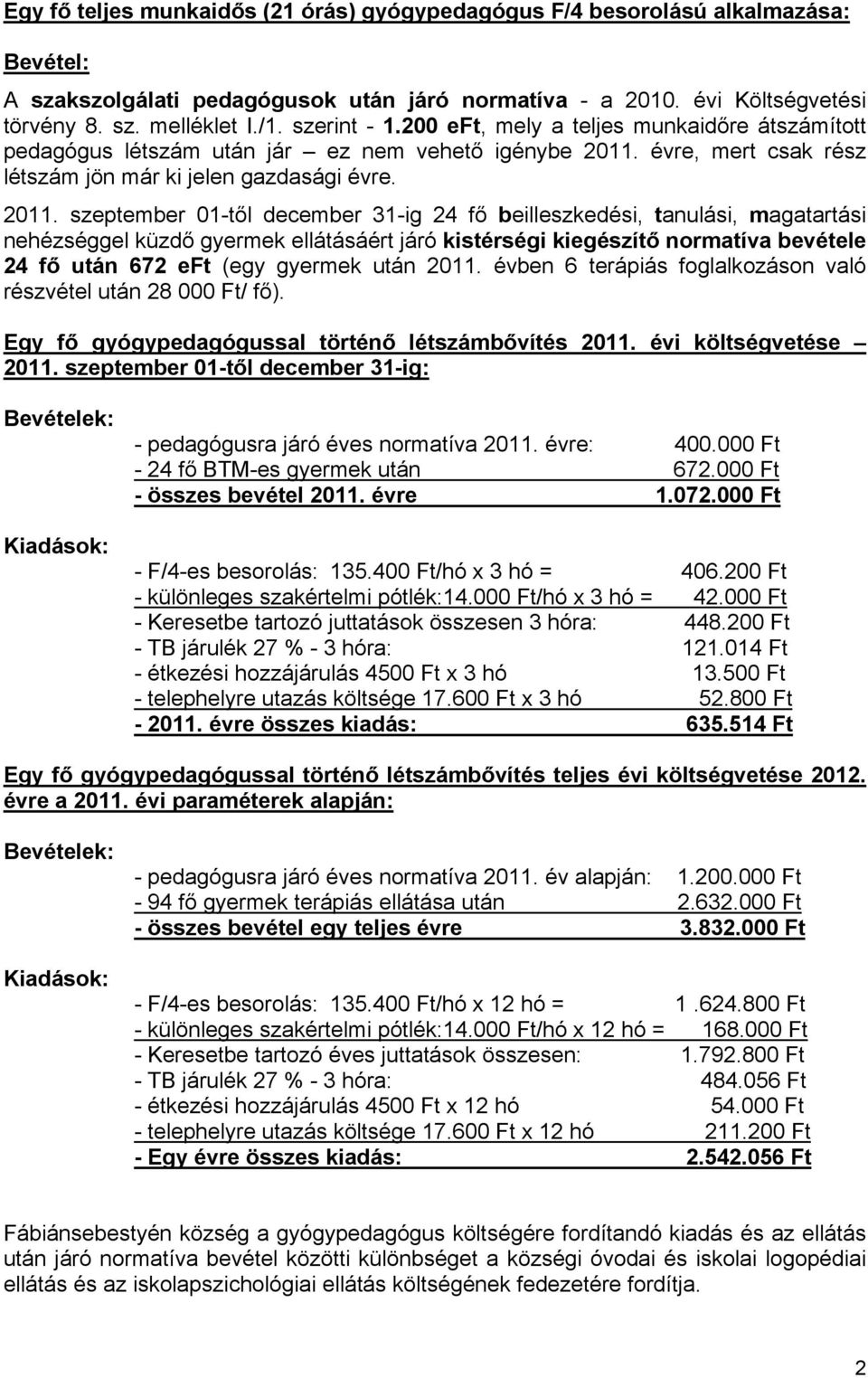 évre, mert csak rész létszám jön már ki jelen gazdasági évre. 2011.