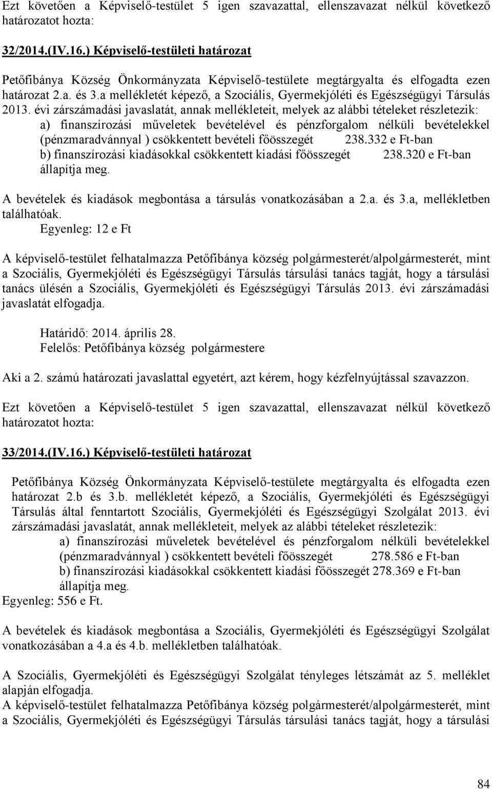 a mellékletét képező, a Szociális, Gyermekjóléti és Egészségügyi Társulás 2013.