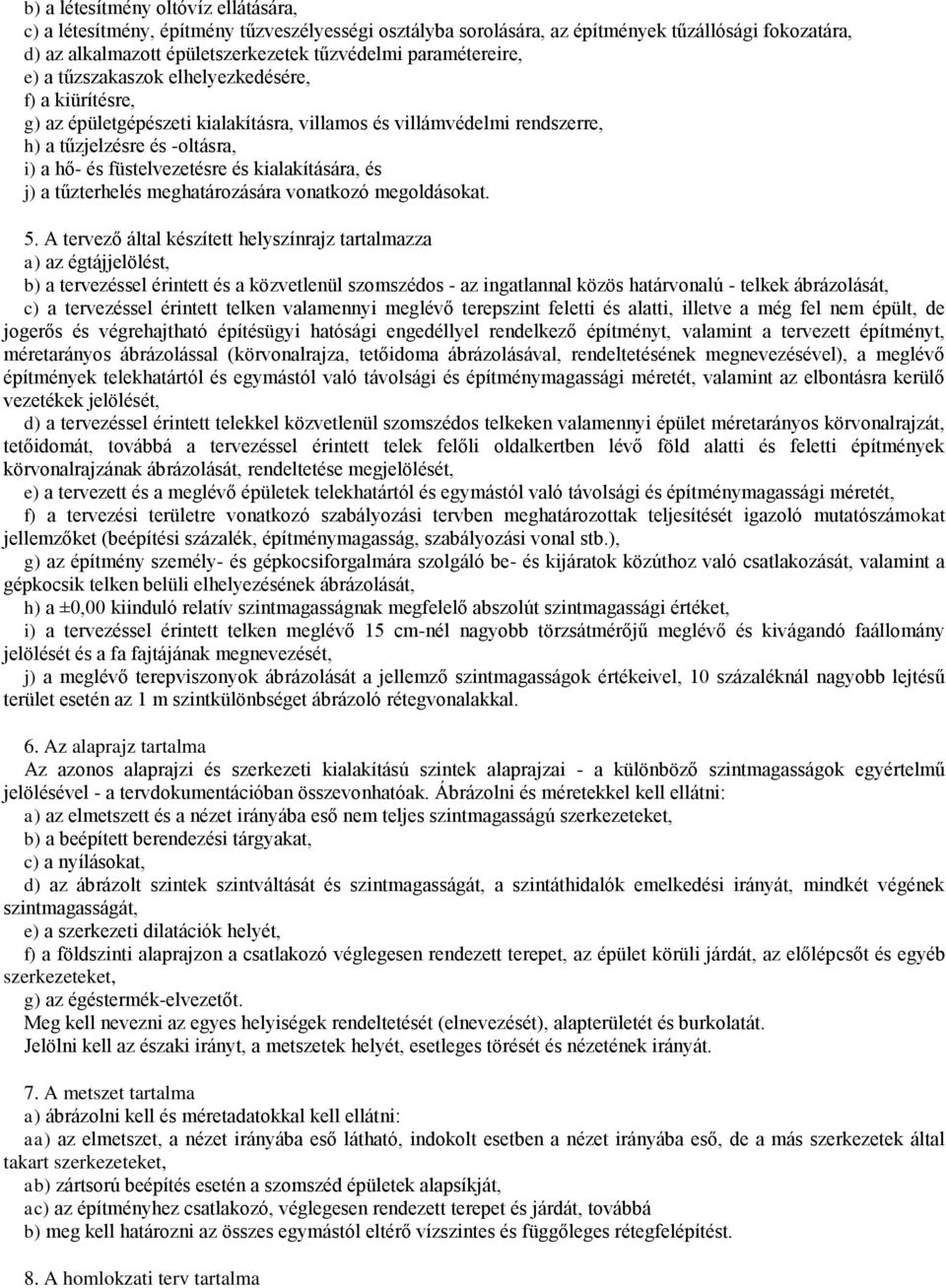 és kialakítására, és j) a tűzterhelés meghatározására vonatkozó megoldásokat. 5.