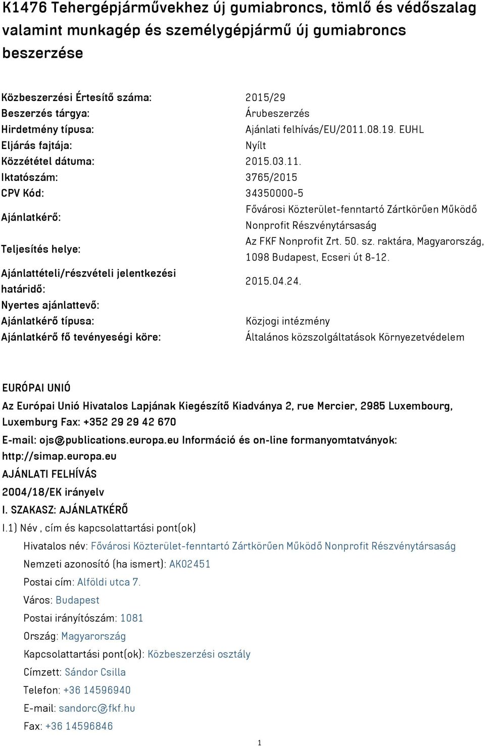 08.19. EUHL Eljárás fajtája: Nyílt Közzététel dátuma: 2015.03.11.