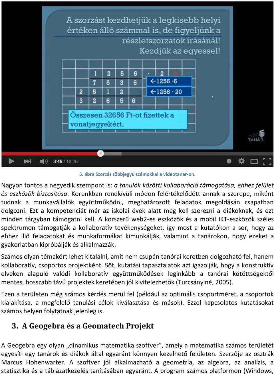 Ezt a kompetenciát már az iskolai évek alatt meg kell szerezni a diákoknak, és ezt minden tárgyban támogatni kell.