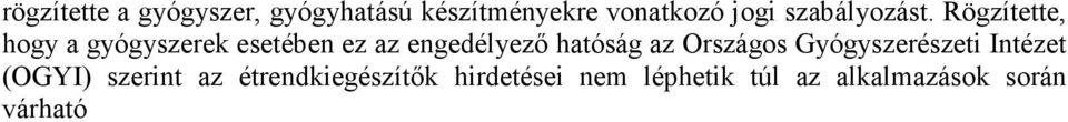 Rögzítette, hogy a gyógyszerek esetében ez az engedélyezı hatóság az