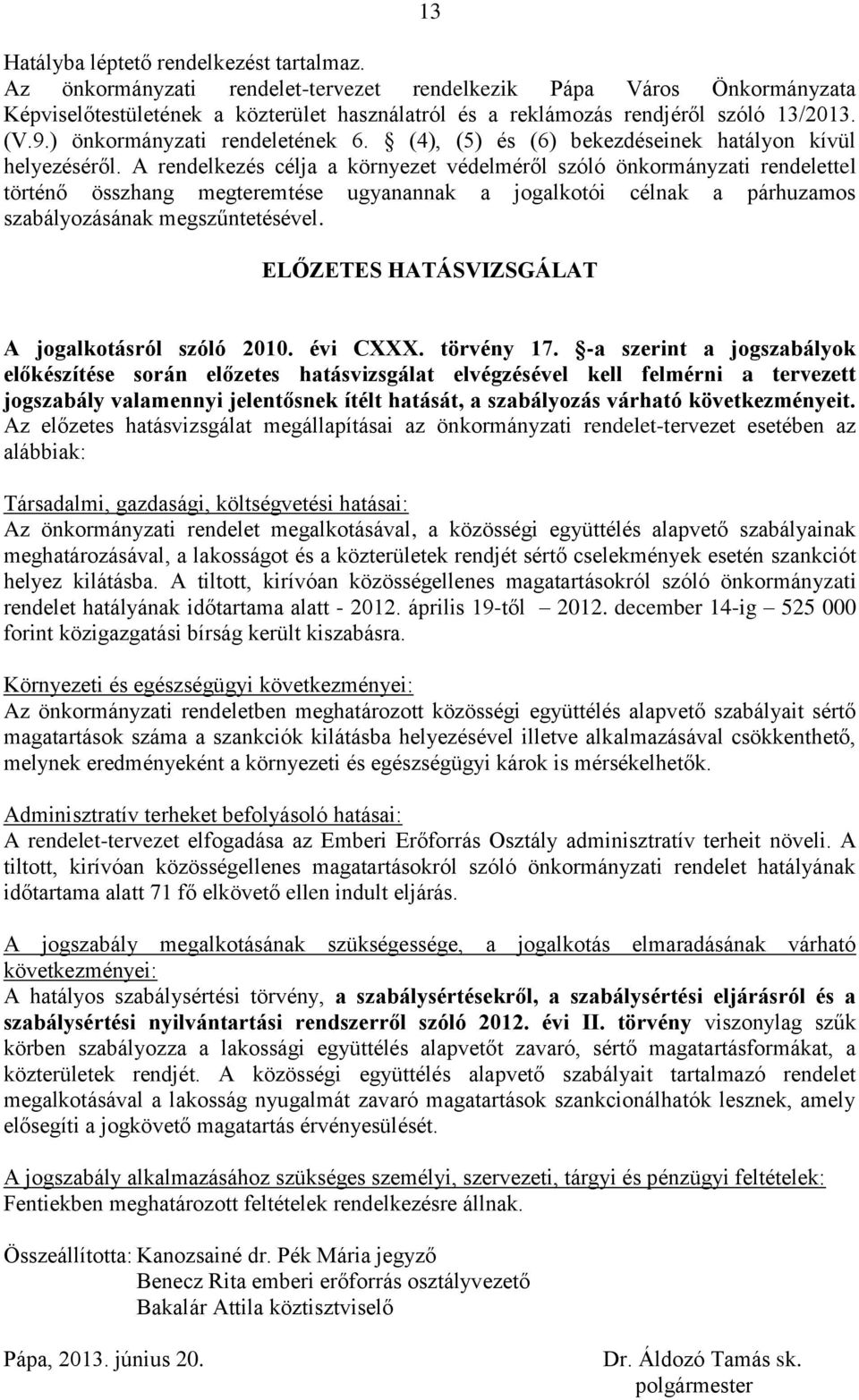 (4), (5) és (6) bekezdéseinek hatályon kívül helyezéséről.