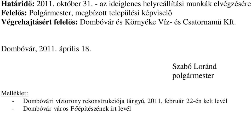 képviselő Végrehajtásért felelős: Dombóvár és Környéke Víz- és Csatornamű Kft. Dombóvár, 2011.