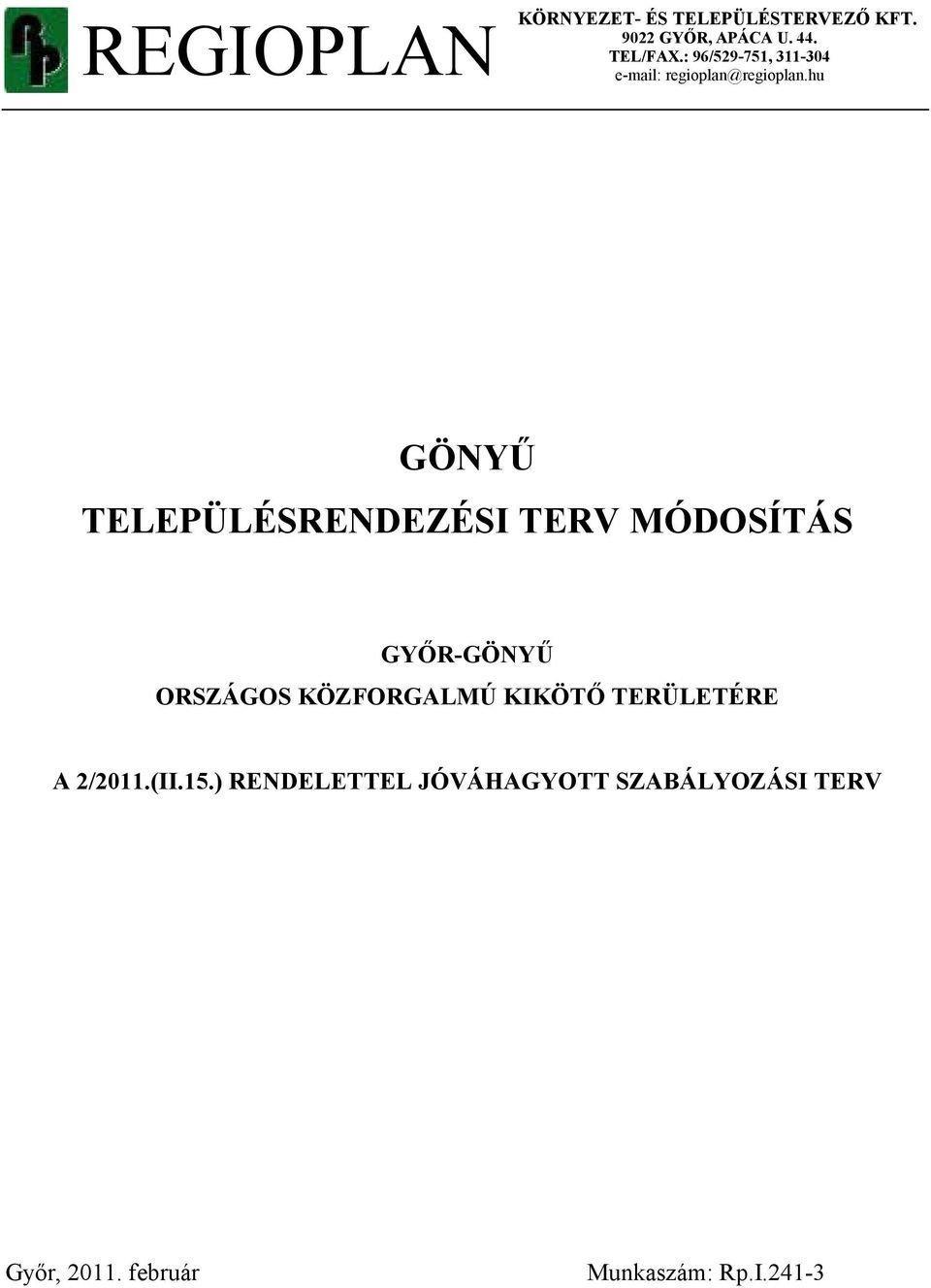 hu GÖNYŐ TELEPÜLÉSRENDEZÉSI TERV MÓDOSÍTÁS GYİR-GÖNYŐ ORSZÁGOS KÖZFORGALMÚ