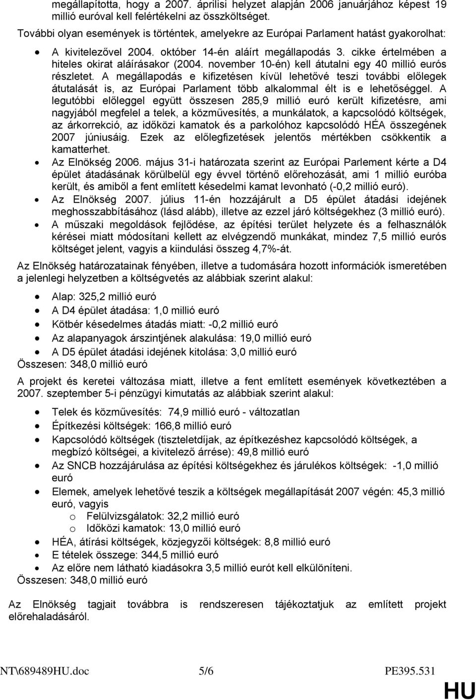 november 10-én) kell átutalni egy 40 millió eurós részletet.