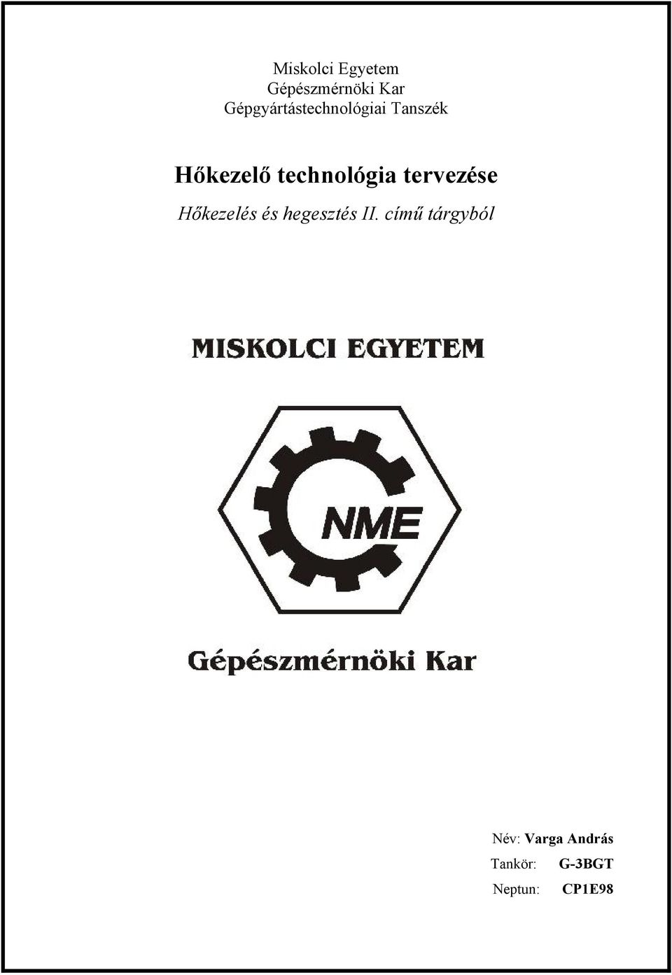 echnológia ervezése Hőezelés és hegeszés