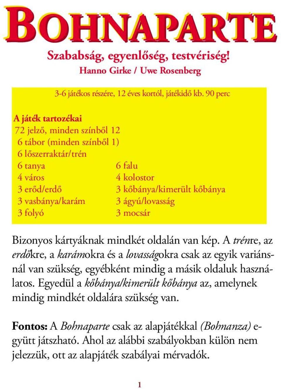 ágyú/lovasság 3 folyó 3 mocsár Bizonyos kártyáknak mindkét oldalán van kép.