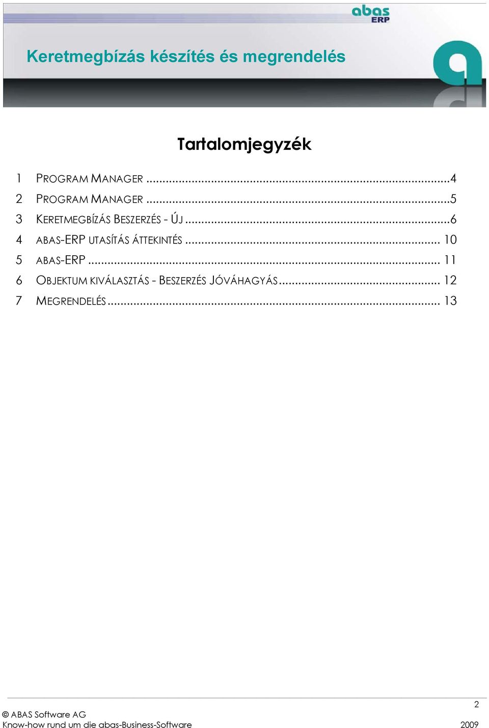 .. 6 4 ABAS-ERP UTASÍTÁS ÁTTEKINTÉS... 10 5 ABAS-ERP.