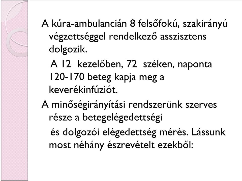 A 12 kezelőben, 72 széken, naponta 120-170 beteg kapja meg a keverékinfúziót.