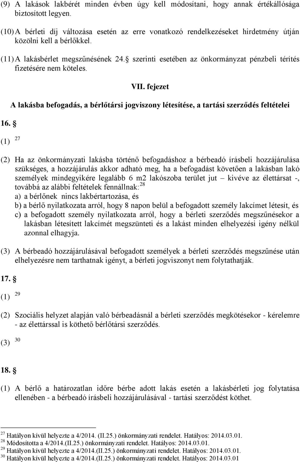 szerinti esetében az önkormányzat pénzbeli térítés fizetésére nem köteles. 16. VII.