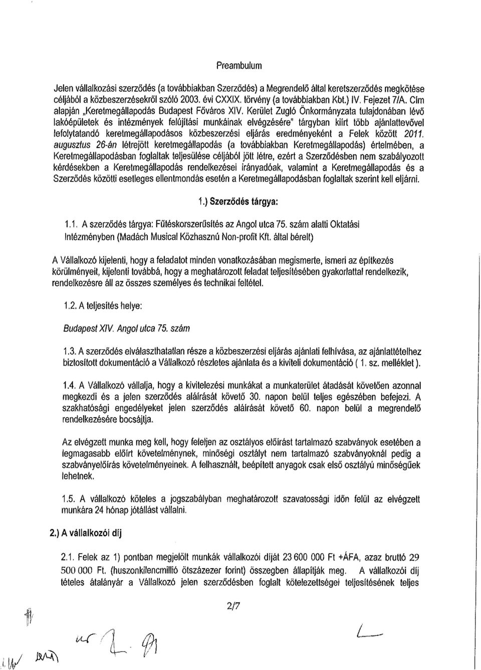 Kerület Zugló Önkormányzata tulajdonában lévő lakóépületek és intézmények felújítási munkáinak elvégzésére" tárgyban kiírt több ajánlattevővel lefolytatandó keretmegállapodásos közbeszerzési eljárás