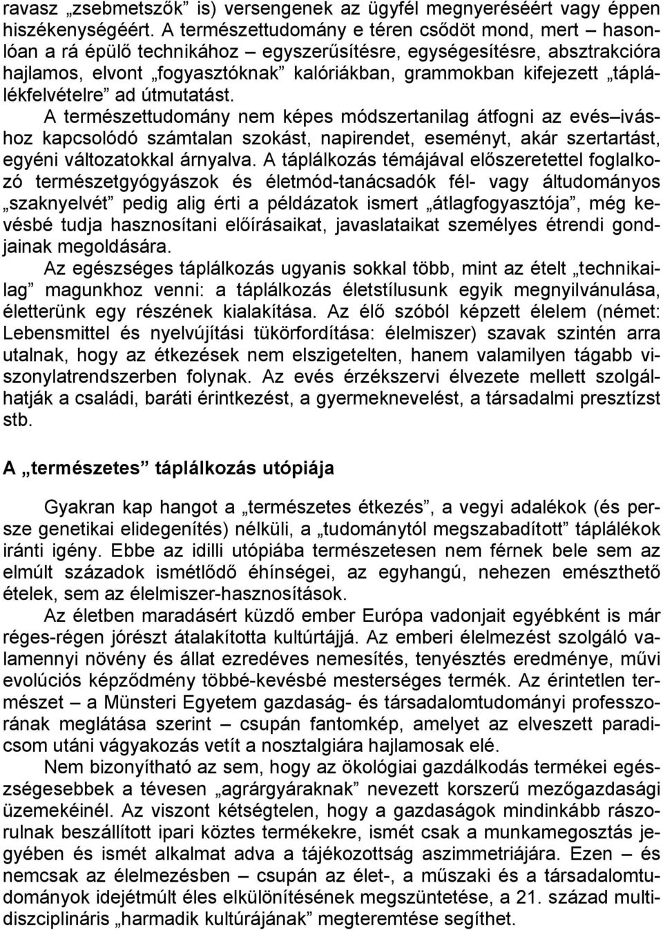 táplálékfelvételre ad útmutatást.