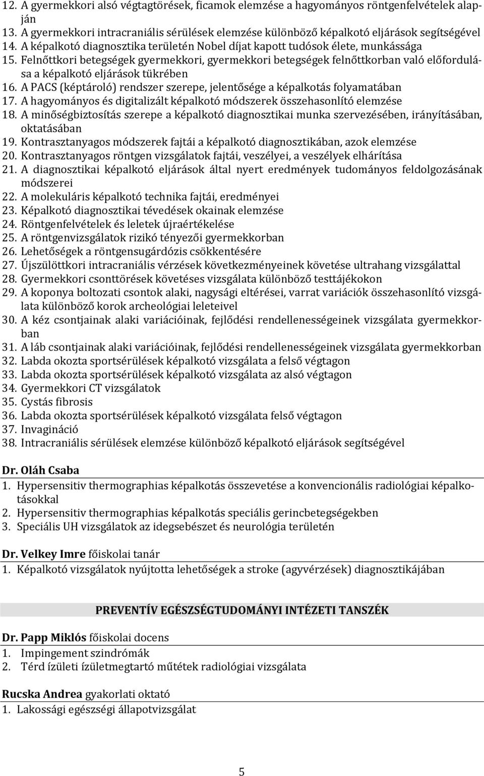 Felnőttkori betegségek gyermekkori, gyermekkori betegségek felnőttkorban való előfordulása a képalkotó eljárások tükrében 16.