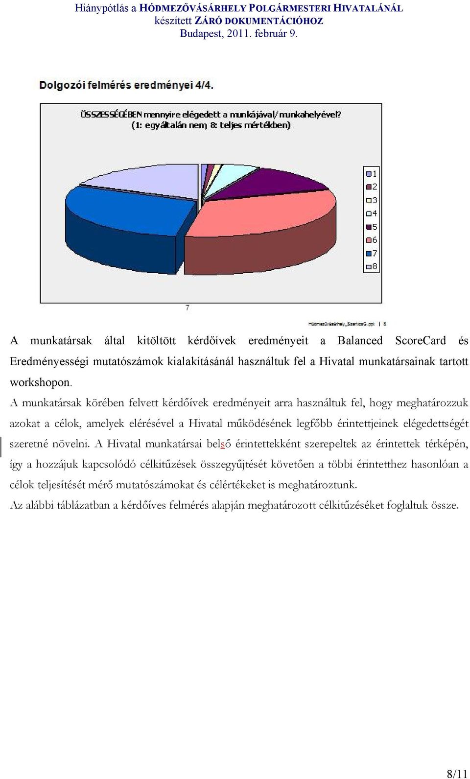 elégedettségét szeretné növelni.