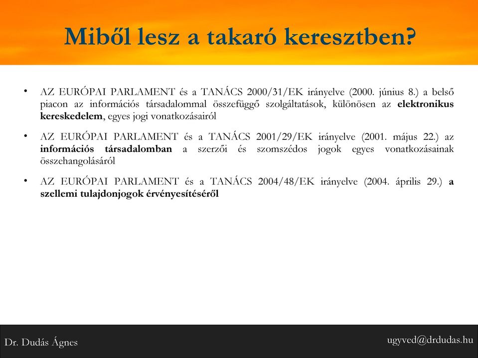 vonatkozásairól AZ EURÓPAI PARLAMENT és a TANÁCS 2001/29/EK irányelve (2001. május 22.