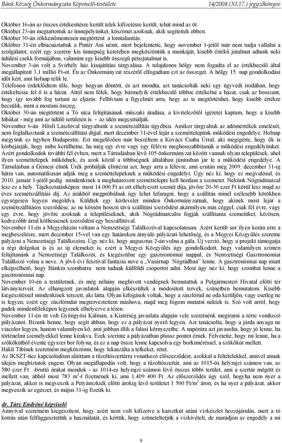 Október 31-én elbúcsúztattuk a Pintér Ani nénit, mert bejelentette, hogy november 1-jétől már nem tudja vállalni a szolgálatot, ezért egy szerény kis ünnepség keretében megköszöntük a munkáját,