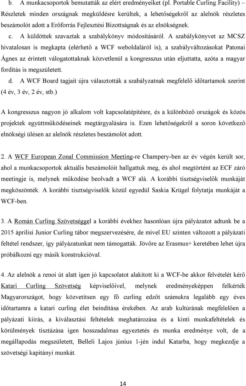 A küldöttek szavaztak a szabálykönyv módosításáról.