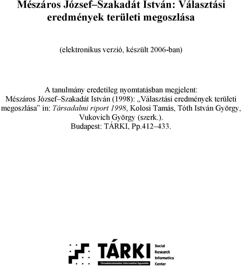 Szakadát István (1998): Választási eredmények területi megoszlása in: Társadalmi riport