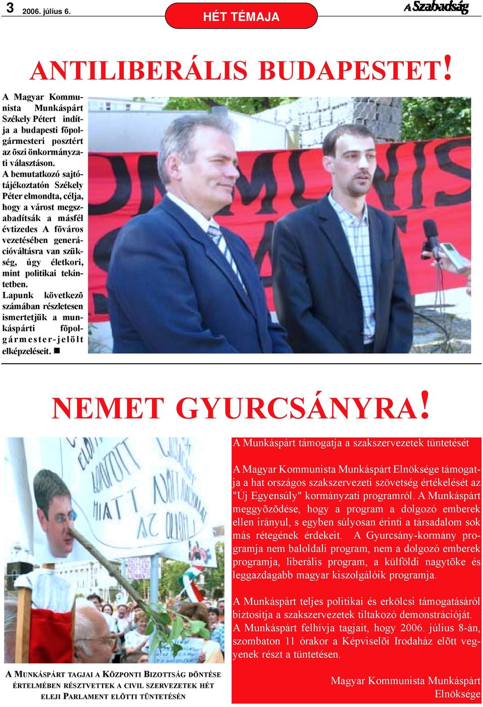 tekintetben. Lapunk következõ számában részletesen ismertetjük a munkáspárti fõpolgármester-jelölt elképzeléseit.! NEMET GYURCSÁNYRA!