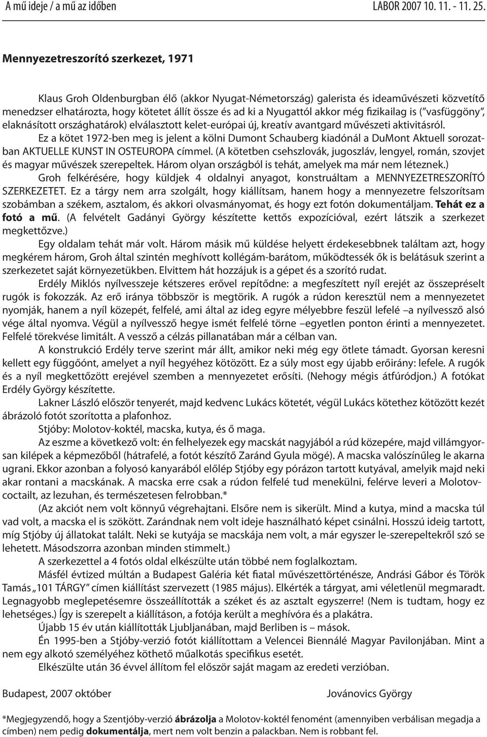 Ez a kötet 1972-ben meg is jelent a kölni Dumont Schauberg kiadónál a DuMont Aktuell sorozatban AKTUELLE KUNST IN OSTEUROPA címmel.