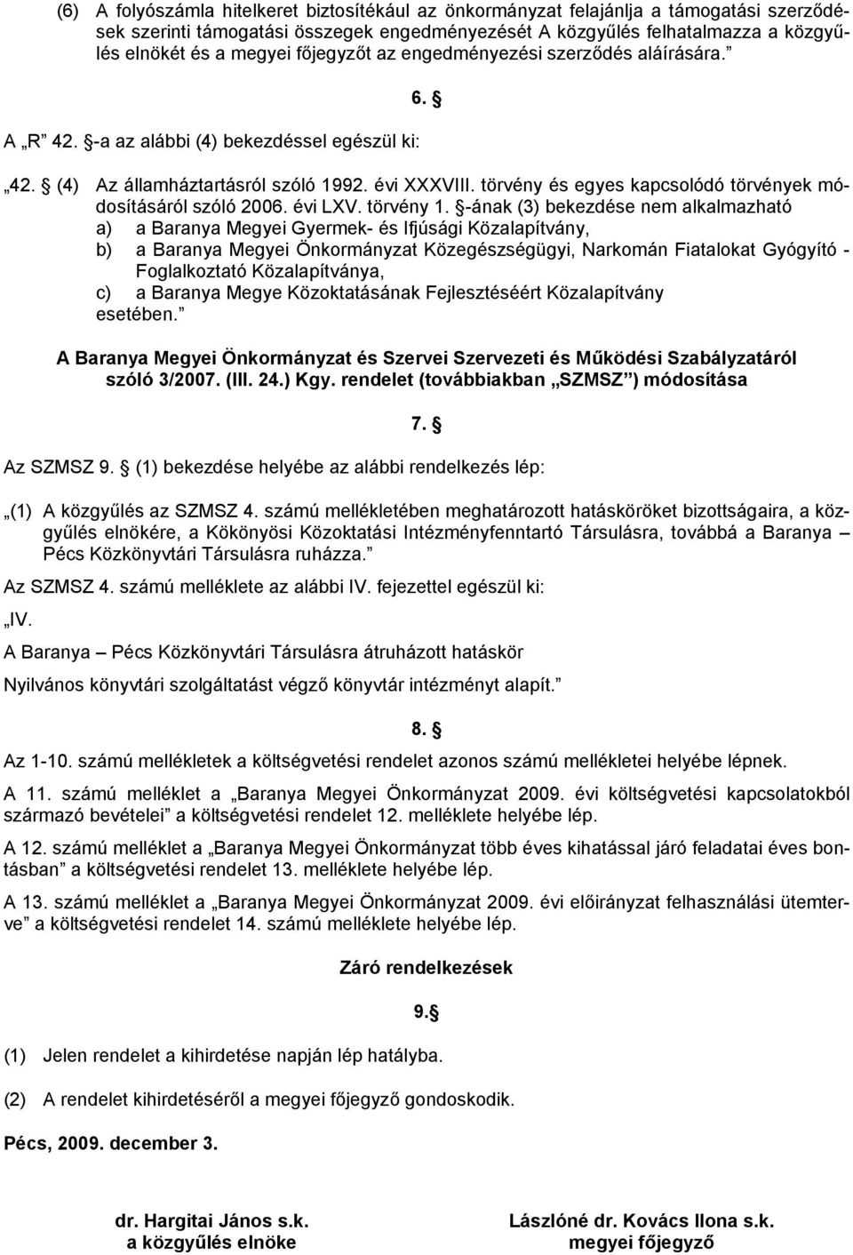 törvény és egyes kapcsolódó törvények módosításáról szóló 2006. évi LXV. törvény 1.