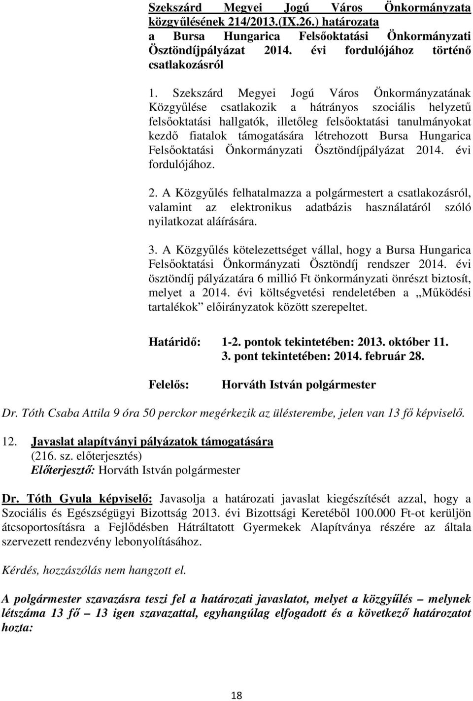 létrehozott Bursa Hungarica Felsıoktatási Önkormányzati Ösztöndíjpályázat 20