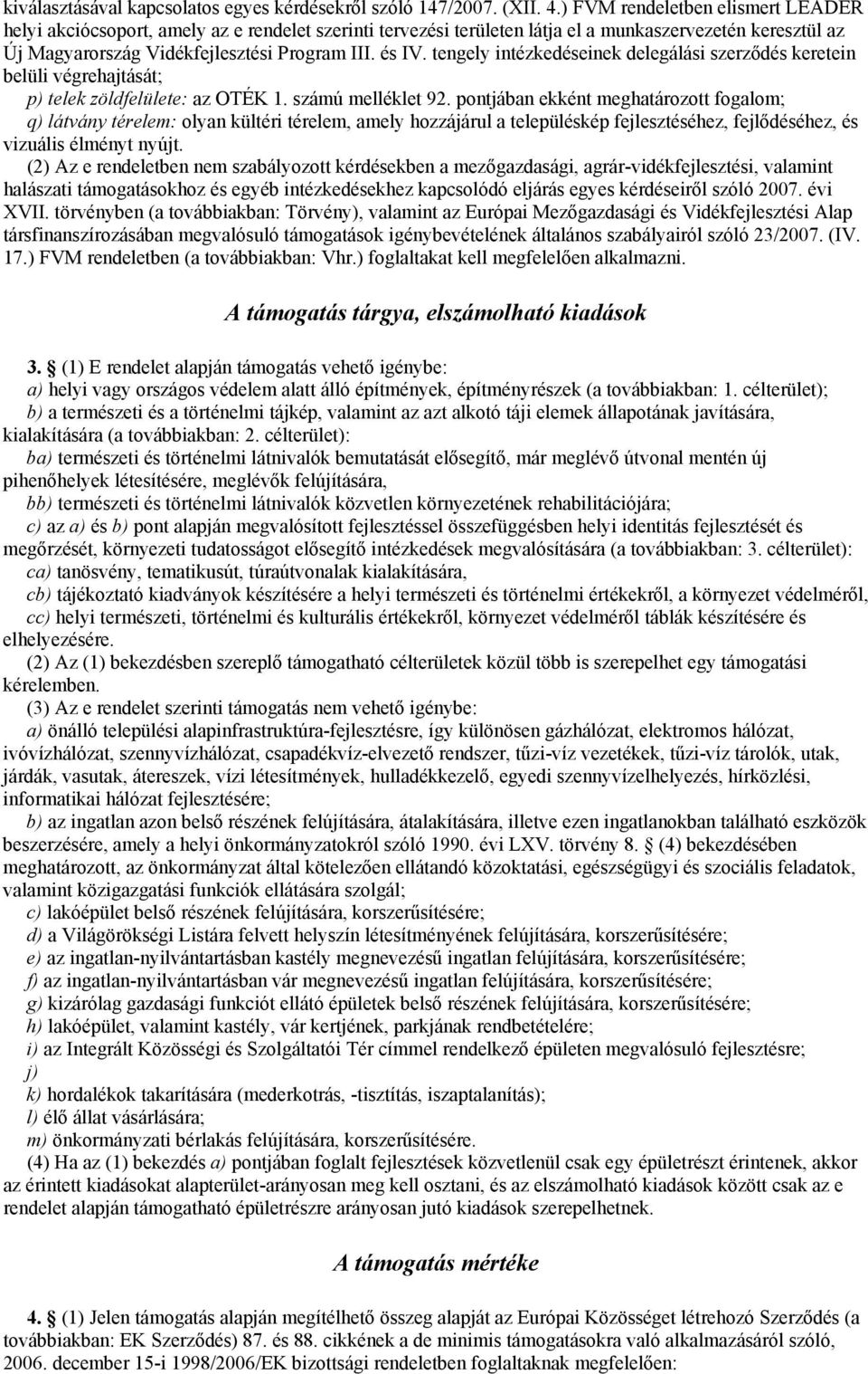 tengely intézkedéseinek delegálási szerződés keretein belüli végrehajtását; p) telek zöldfelülete: az OTÉK 1. számú melléklet 92.