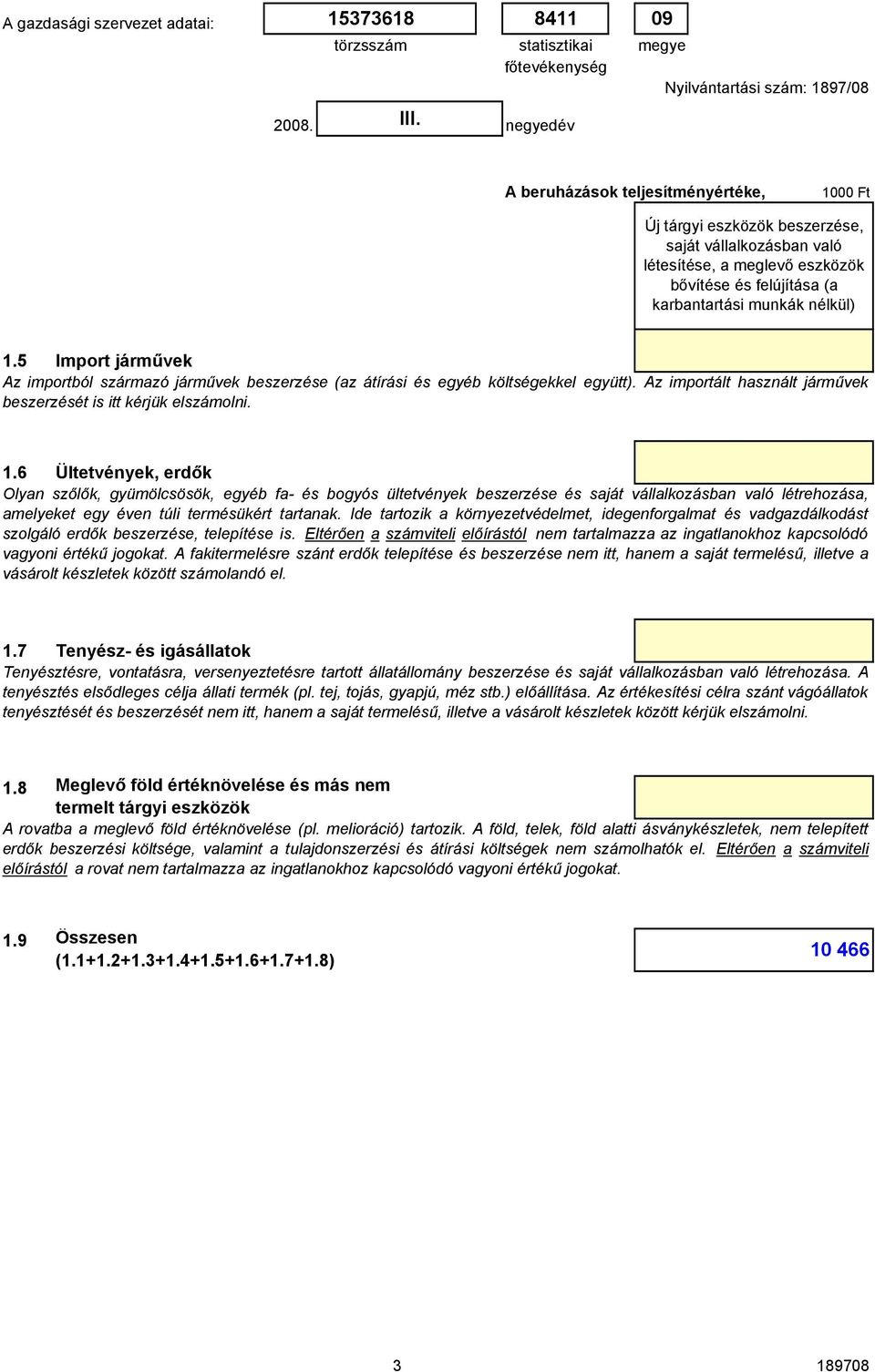 Ide tartozik a környezetvédelmet, idegenforgalmat és vadgazdálkodást szolgáló erdők beszerzése, telepítése is.