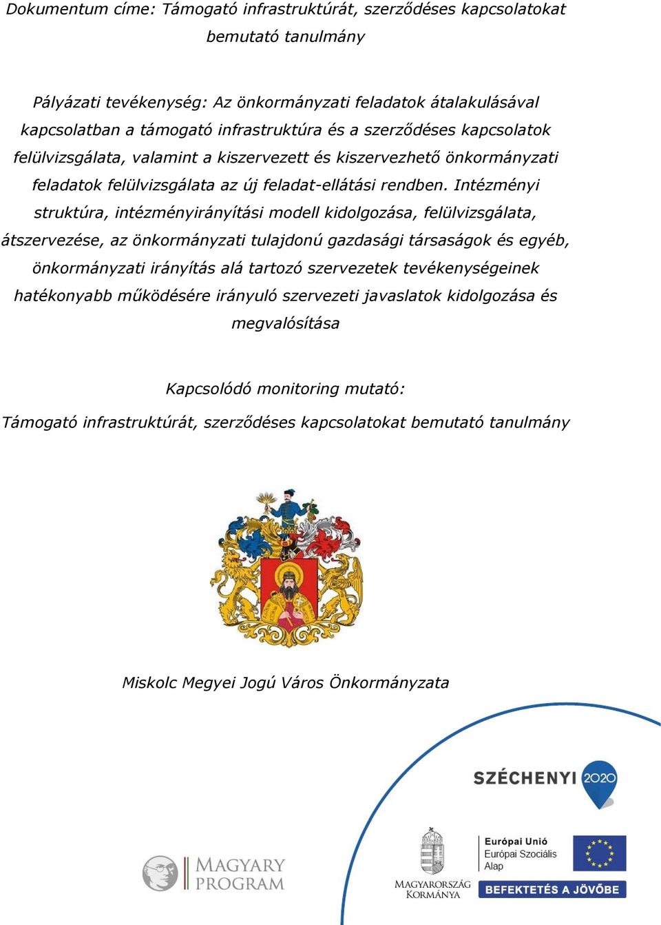 Intézményi struktúra, intézményirányítási modell kidolgozása, felülvizsgálata, átszervezése, az önkormányzati tulajdonú gazdasági társaságok és egyéb, önkormányzati irányítás alá tartozó