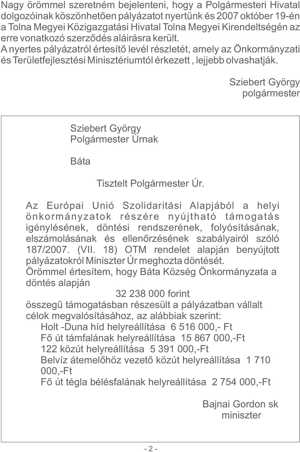 Sziebert György polgármester Sziebert György Polgármester Úrnak Báta Tisztelt Polgármester Úr.