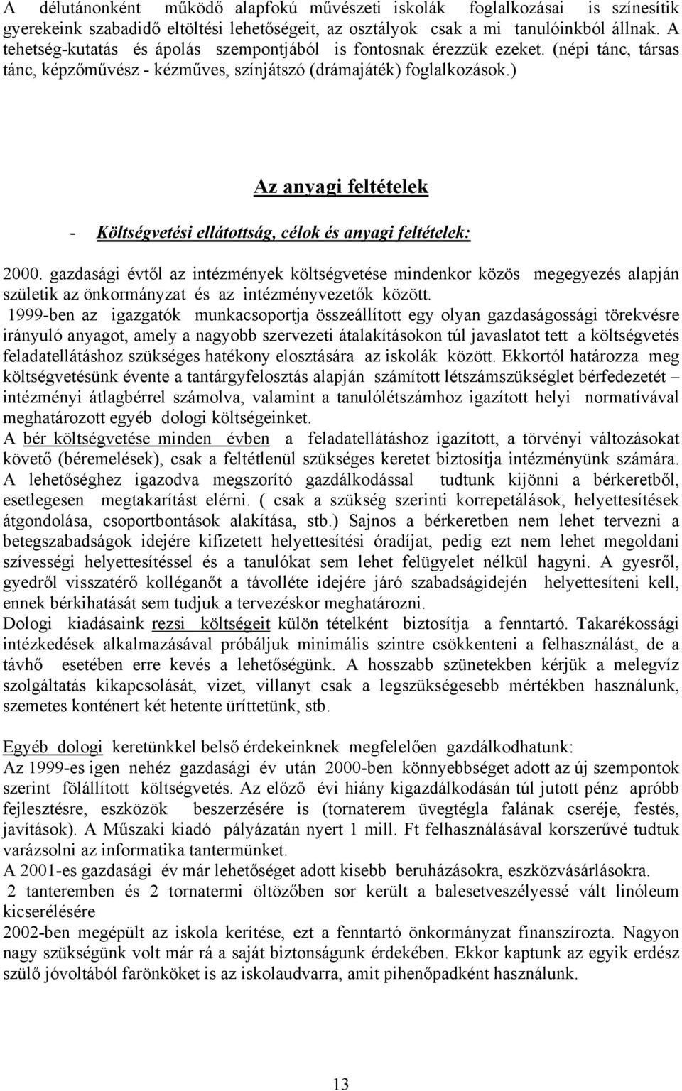 ) Az anyagi feltételek - Költségvetési ellátottság, célok és anyagi feltételek: 2000.