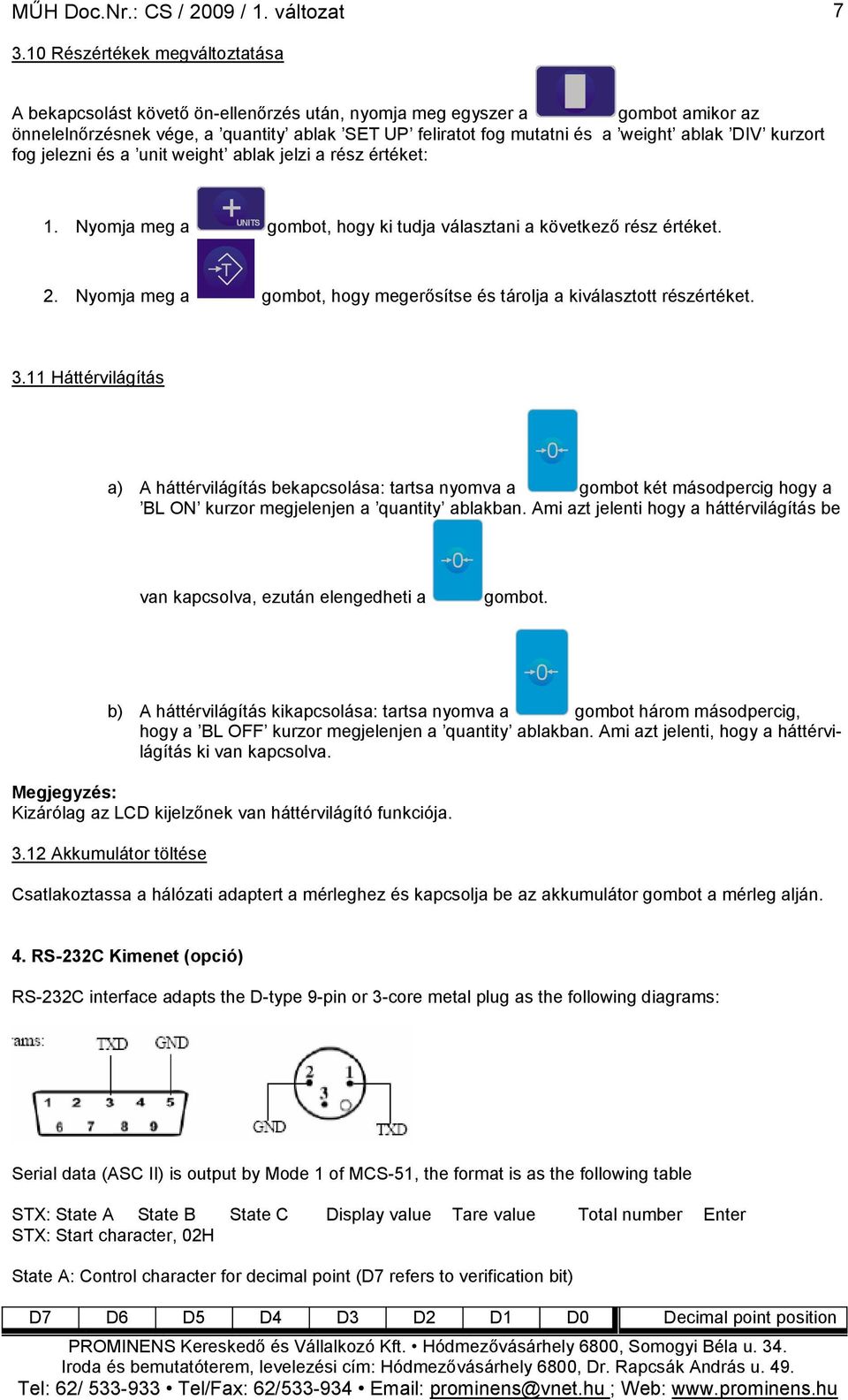 kurzort fog jelezni és a unit weight ablak jelzi a rész értéket: 1. Nyomja meg a UNITS gombot, hogy ki tudja választani a következő rész értéket. 2.