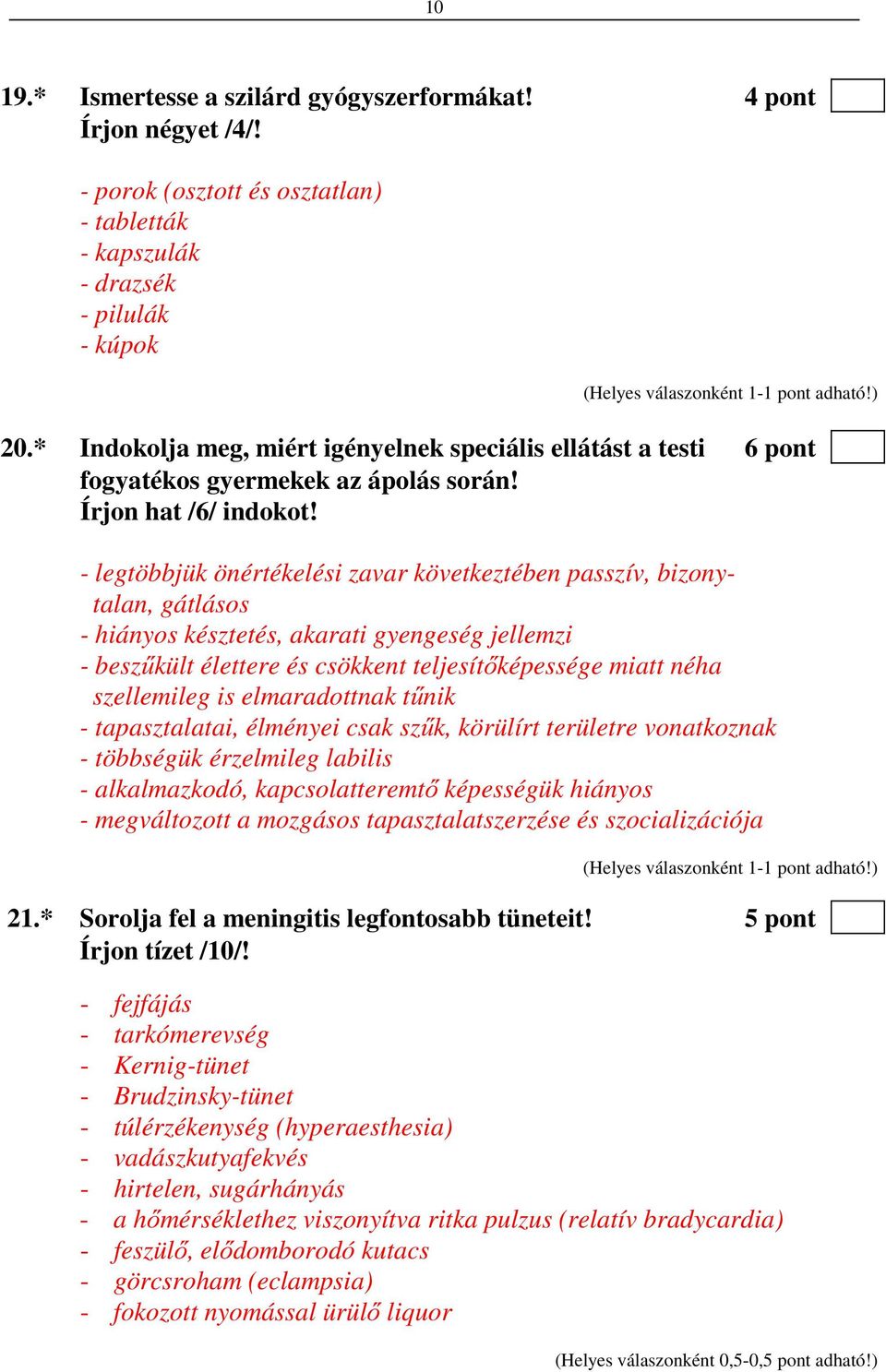 - legtöbbjük önértékelési zavar következtében passzív, bizonytalan, gátlásos - hiányos késztetés, akarati gyengeség jellemzi - beszűkült élettere és csökkent teljesítőképessége miatt néha szellemileg