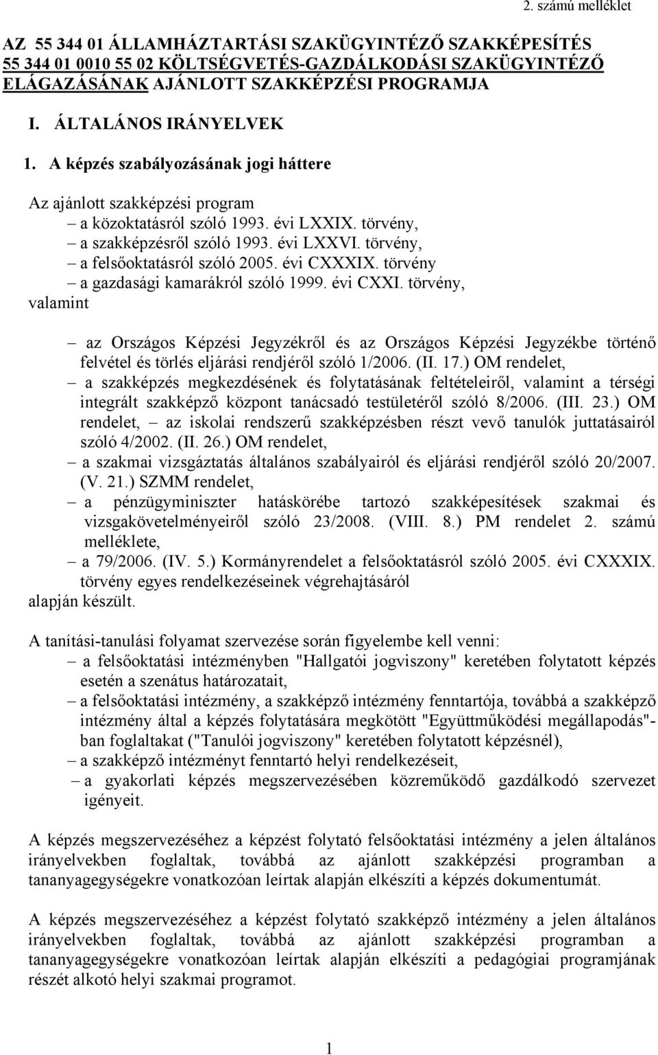 törvény, a felsőoktatásról szóló 2005. évi CXXXIX. törvény a gazdasági kamarákról szóló 1999. évi CXXI.