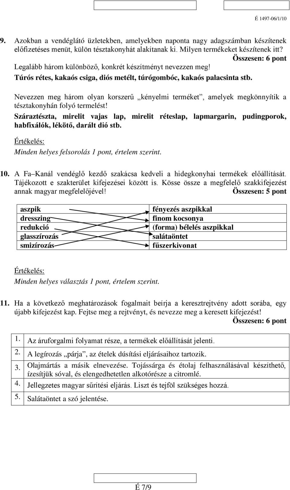 Nevezzen meg három olyan korszerű kényelmi terméket, amelyek megkönnyítik a tésztakonyhán folyó termelést!
