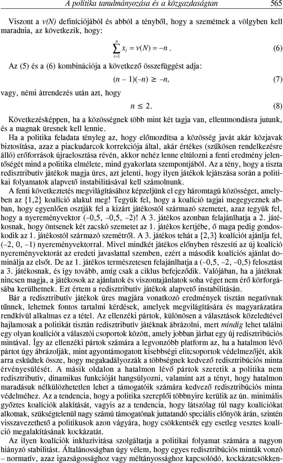 (8) Következésképpen, ha a közösségnek több mint két tagja van, ellentmondásra jutunk, és a magnak üresnek kell lennie.