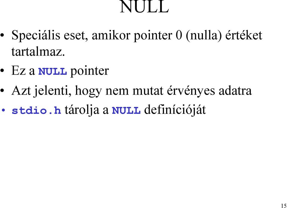 Ez a NULL pointer Azt jelenti, hogy nem