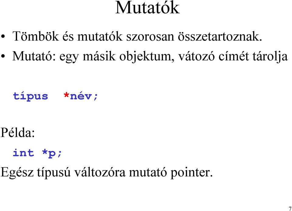 Mutató: egy másik objektum, vátozó címét