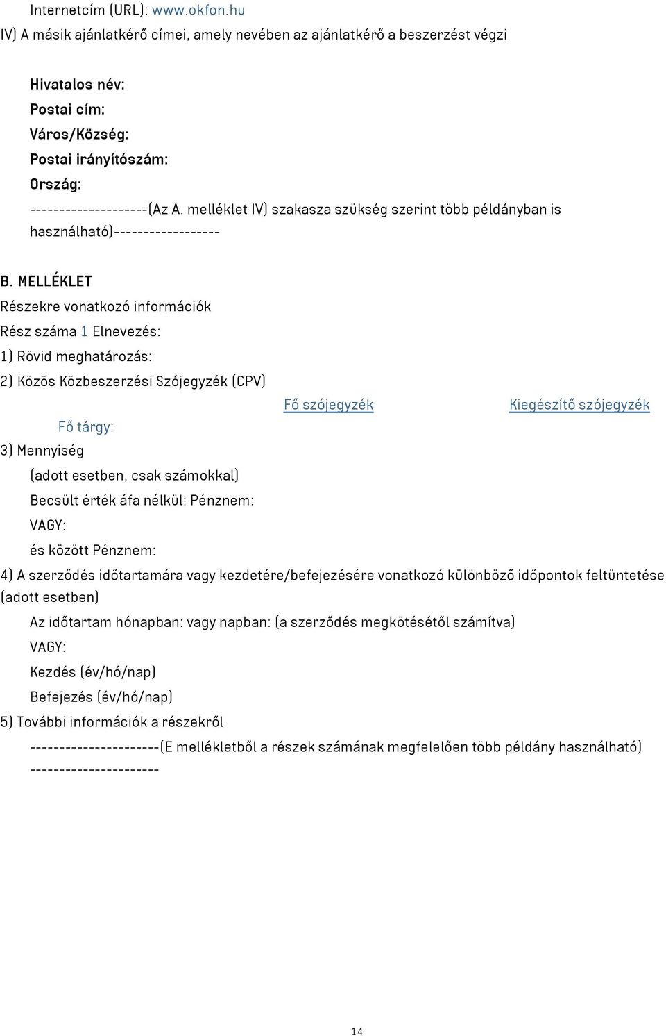 melléklet IV) szakasza szükség szerint több példányban is használható)------------------ B.