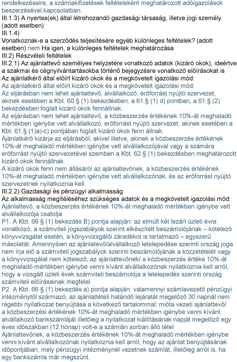 (adott esetben) nem Ha igen, a különleges feltételek meghatározása III.2)
