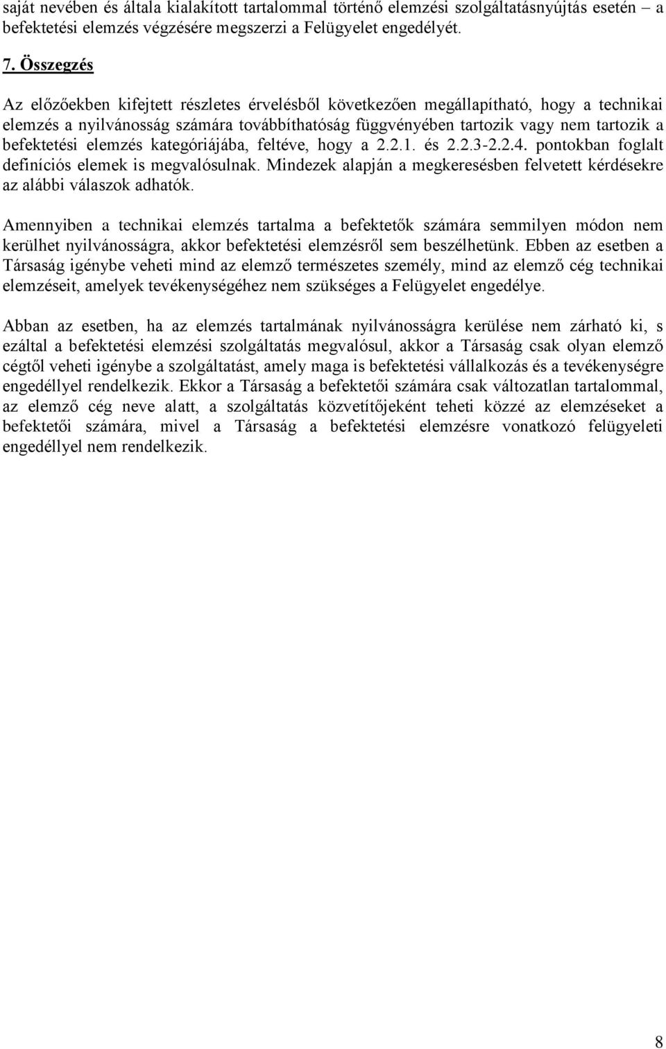 befektetési elemzés kategóriájába, feltéve, hogy a 2.2.1. és 2.2.3-2.2.4. pontokban foglalt definíciós elemek is megvalósulnak.