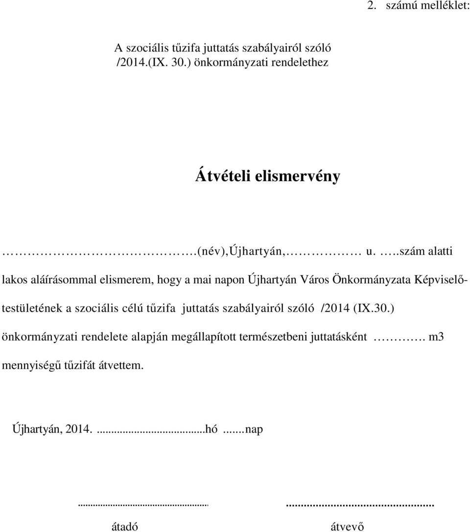 ..szám alatti lakos aláírásommal elismerem, hogy a mai napon Újhartyán Város Önkormányzata Képviselőtestületének a