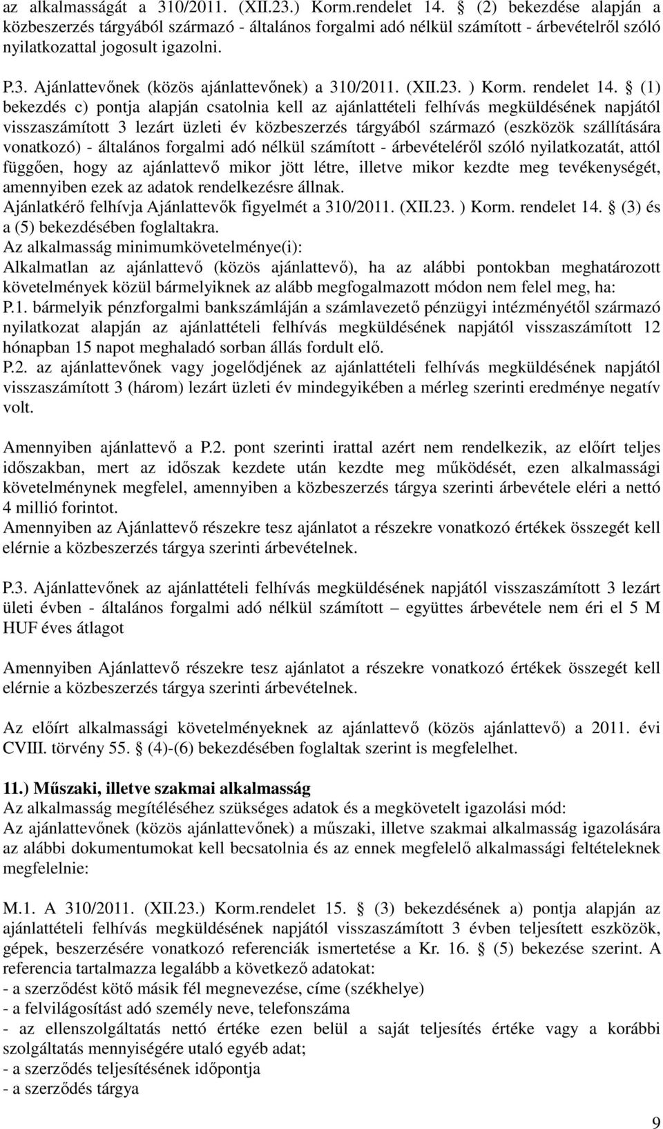 Ajánlattevőnek (közös ajánlattevőnek) a 310/2011. (XII.23. ) Korm. rendelet 14.
