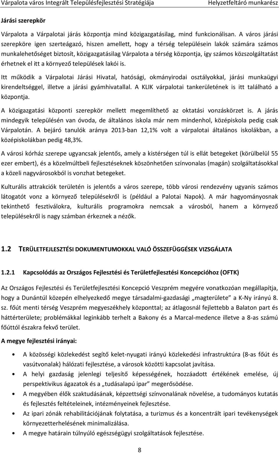 közszolgáltatást érhetnek el itt a környező települések lakói is.