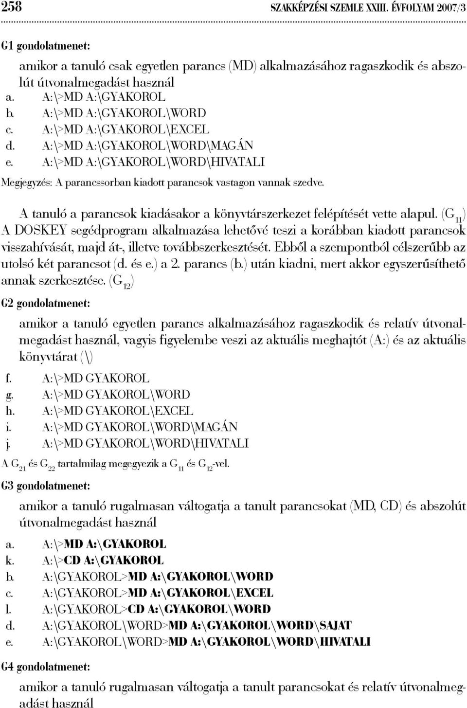 A tanuló a parancsok kiadásakor a könyvtárszerkezet felépítését vette alapul.