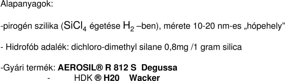 adalék: dichloro-dimethyl silane 0,8mg /1 gram