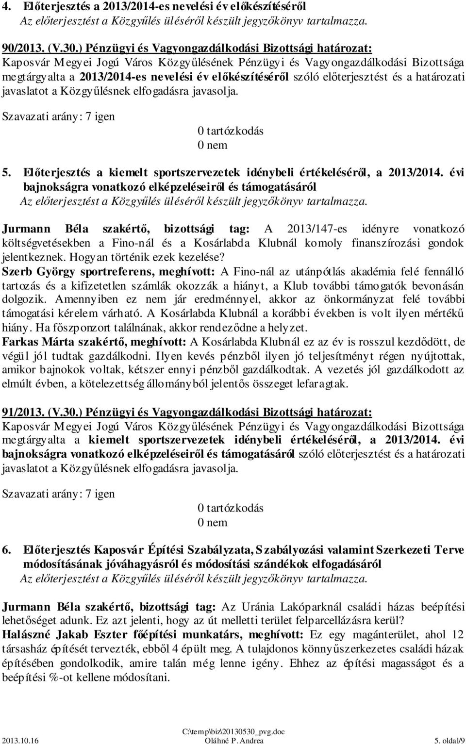 Előterjesztés a kiemelt sportszervezetek idénybeli értékeléséről, a 2013/2014.