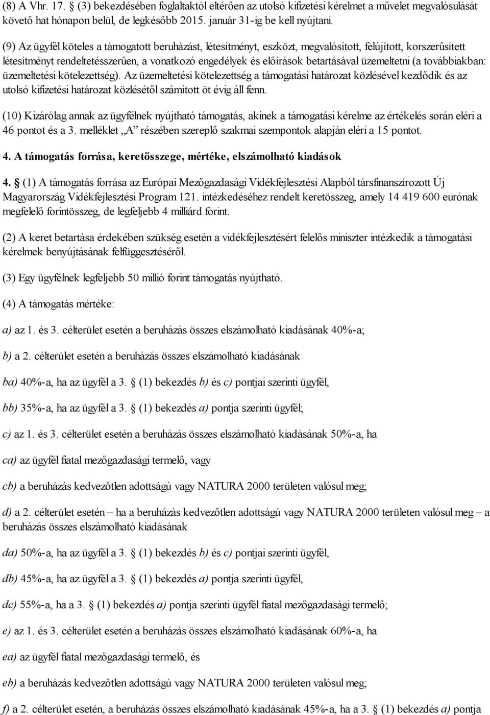 üzemeltetni (a továbbiakban: üzemeltetési kötelezettség).