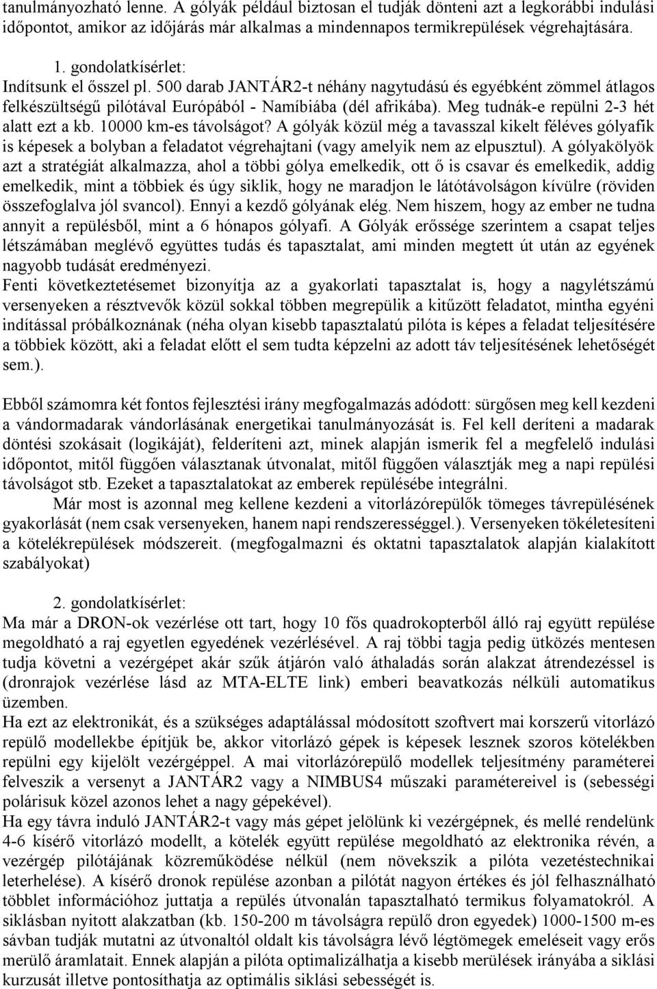 Meg tudnák-e repülni 2-3 hét alatt ezt a kb. 10000 km-es távolságot?